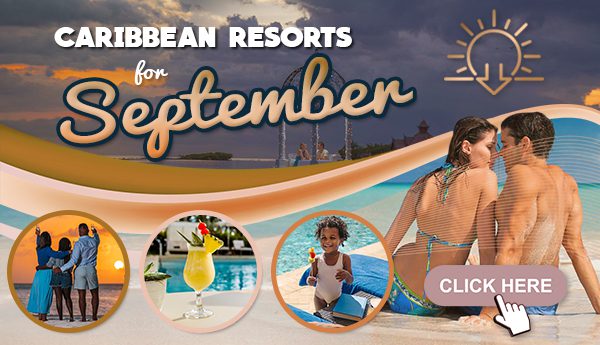 caribbean resorts for september end of summer travel tips